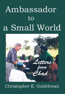 Ambasador małego świata: Listy z Czadu - Ambassador to a Small World: Letters from Chad