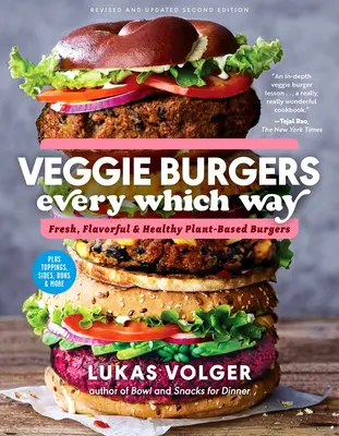 Veggie Burgers Every Which Way, Second Edition: Świeże, aromatyczne i zdrowe burgery na bazie roślin - plus dodatki, dodatki, bułki i nie tylko - Veggie Burgers Every Which Way, Second Edition: Fresh, Flavorful, and Healthy Plant-Based Burgers--Plus Toppings, Sides, Buns, and More