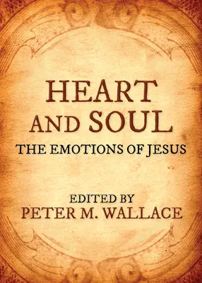 Serce i dusza: emocje Jezusa - Heart and Soul: The Emotions of Jesus