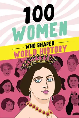 100 kobiet, które kształtowały historię świata - 100 Women Who Shaped World History