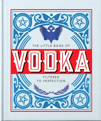 Mała księga wódki: Przefiltrowana do perfekcji - The Little Book of Vodka: Filtered to Perfection