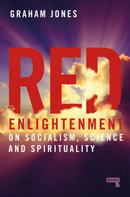 Czerwone oświecenie: O socjalizmie, nauce i duchowości - Red Enlightenment: On Socialism, Science and Spirituality