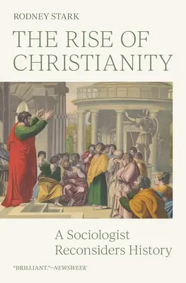 Powstanie chrześcijaństwa: Socjolog ponownie rozważa historię - The Rise of Christianity: A Sociologist Reconsiders History