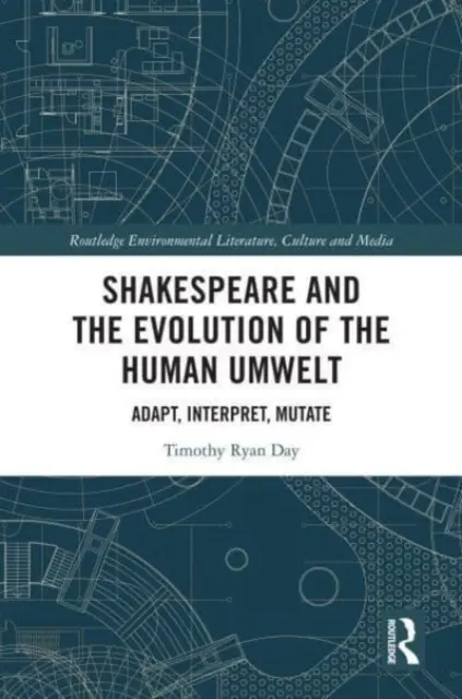 Szekspir i ewolucja ludzkiego środowiska: Adaptacja, interpretacja, mutacja - Shakespeare and the Evolution of the Human Umwelt: Adapt, Interpret, Mutate