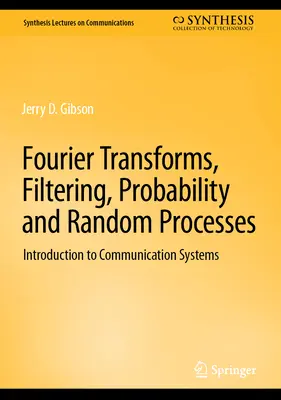 Transformaty Fouriera, filtrowanie, prawdopodobieństwo i procesy losowe: Wprowadzenie do systemów komunikacyjnych - Fourier Transforms, Filtering, Probability and Random Processes: Introduction to Communication Systems