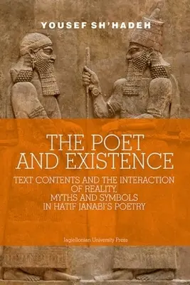 Poeta i egzystencja: Zawartość tekstu i interakcja rzeczywistości, mitów i symboli w poezji Hatifa Janabiego - The Poet and Existence: Text Contents and the Interaction of Reality, Myths and Symbols in Hatif Janabi's Poetry