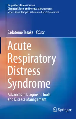 Zespół ostrej niewydolności oddechowej: Postępy w narzędziach diagnostycznych i leczeniu chorób - Acute Respiratory Distress Syndrome: Advances in Diagnostic Tools and Disease Management