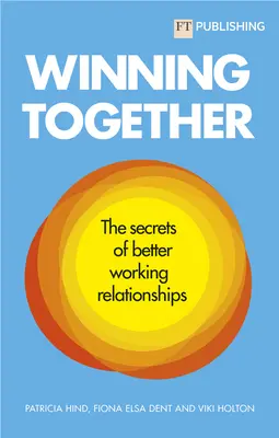 Winning Together: Sekrety lepszych relacji w pracy - Winning Together: The Secrets of Better Working Relationships