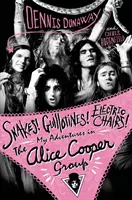 Węże! Gilotyny! Elektryczne krzesła! - Moje przygody w zespole Alice'a Coopera - Snakes! Guillotines! Electric Chairs! - My Adventures in the Alice Cooper Band