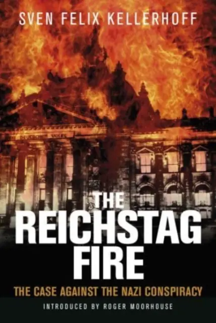 Der Reichstagsbrand: Der Fall gegen die Nazi-Verschwörung - The Reichstag Fire: The Case Against the Nazi Conspiracy