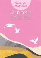 Puzzles for Mindfulness Sudoku - Poświęć trochę czasu na odstresowanie się dzięki tej wspaniałej kompilacji - Puzzles for Mindfulness Sudoku - Take time out to de-stress with this brilliant compilation