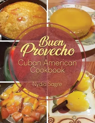 Buen Provecho: Kubańsko-amerykańska książka kucharska - Buen Provecho: Cuban American Cookbook