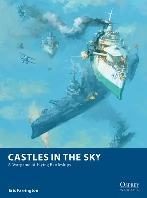 Zamki na niebie: Gra wojenna o latających pancernikach - Castles in the Sky: A Wargame of Flying Battleships