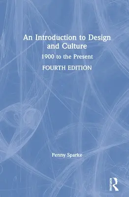 Wprowadzenie do projektowania i kultury: 1900 do współczesności - An Introduction to Design and Culture: 1900 to the Present