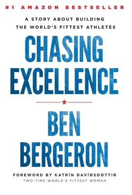 W pogoni za doskonałością: Opowieść o budowaniu najlepszych sportowców na świecie - Chasing Excellence: A Story About Building the World's Fittest Athletes