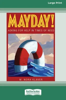 Mayday!: Prośba o pomoc w potrzebie (16pt Large Print Edition) - Mayday!: Asking for Help In Times of Need (16pt Large Print Edition)