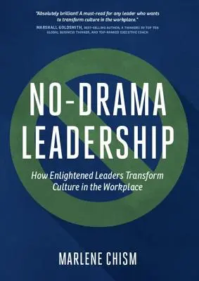 Przywództwo bez dramatów: Jak oświeceni liderzy zmieniają kulturę w miejscu pracy - No-Drama Leadership: How Enlightened Leaders Transform Culture in the Workplace