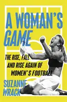 Kobieca gra - Powstanie, upadek i ponowne powstanie kobiecej piłki nożnej - Woman's Game - The Rise, Fall, and Rise Again of Women's Football