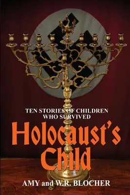 Dziecko Holokaustu: Dziesięć historii dzieci, które przeżyły - Holocaust's Child: Ten Stories of Children Who Survived