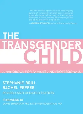 Dziecko transpłciowe: Wydanie poprawione i zaktualizowane: Podręcznik dla rodziców i specjalistów wspierających dzieci transpłciowe i niebinarne - The Transgender Child: Revised & Updated Edition: A Handbook for Parents and Professionals Supporting Transgender and Nonbinary Children