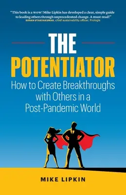 Potencjator: Jak tworzyć przełomy z innymi w świecie po pandemii - The Potentiator: How To Create Breakthroughs With Others In a Post Pandemic World