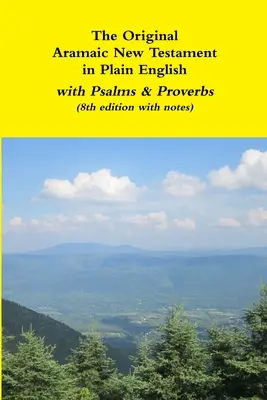 Oryginalny aramejski Nowy Testament w prostym języku angielskim z Psalmami i Przysłowiami (wydanie 8 z przypisami) - The Original Aramaic New Testament in Plain English with Psalms & Proverbs (8th edition with notes)