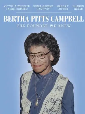 Bertha Pitts Campbell: Założyciel, którego znaliśmy - Bertha Pitts Campbell: The Founder We Knew