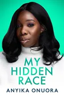 Moja ukryta rasa: Anyika Onuora - My Hidden Race: Anyika Onuora