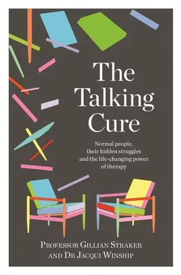 The Talking Cure: Normalni ludzie, ich ukryte zmagania i zmieniająca życie moc terapii - The Talking Cure: Normal People, Their Hidden Struggles and the Life-Changing Power of Therapy