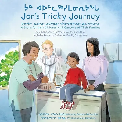 Trudna podróż Jona: Opowieść dla eskimoskich dzieci chorych na raka i ich rodzin - Jon's Tricky Journey: A Story for Inuit Children with Cancer and Their Families