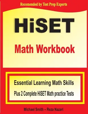 HiSET Math Workbook: Niezbędne umiejętności matematyczne plus dwa kompletne testy praktyczne z matematyki HiSET - HiSET Math Workbook: Essential Learning Math Skills Plus Two Complete HiSET Math Practice Tests