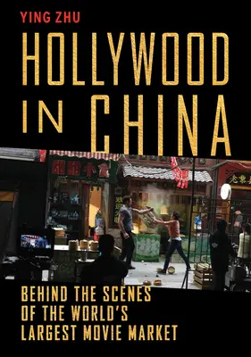 Hollywood w Chinach: Za kulisami największego na świecie rynku filmowego - Hollywood in China: Behind the Scenes of the World's Largest Movie Market