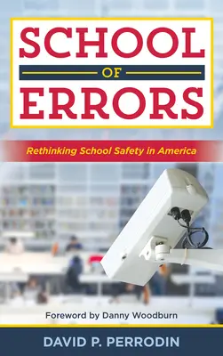 Szkoła błędów: Ponowne przemyślenie bezpieczeństwa szkół w Ameryce - School of Errors: Rethinking School Safety in America