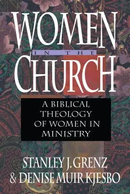 Kobiety w Kościele - Biblijna teologia kobiet w służbie - Women in the Church - A Biblical Theology of Women in Ministry