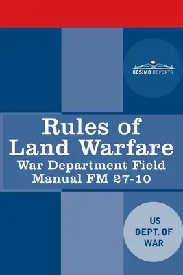 Zasady prowadzenia wojny lądowej: Podręcznik polowy Departamentu Wojny FM 27-10 - Rules of Land Warfare: War Department Field Manual FM 27-10