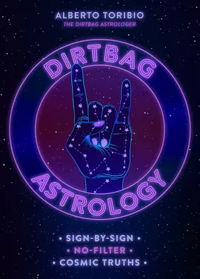 Astrologia brudasów: Kosmiczne prawdy znak po znaku bez filtra - Dirtbag Astrology: Sign-By-Sign No-Filter Cosmic Truths