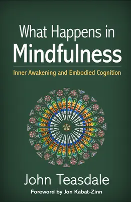 What Happens in Mindfulness: Wewnętrzne przebudzenie i ucieleśnione poznanie - What Happens in Mindfulness: Inner Awakening and Embodied Cognition