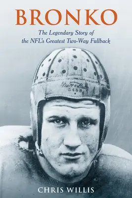 Bronko: Legendarna historia najlepszego dwójkowego fullbacka NFL - Bronko: The Legendary Story of the NFL's Greatest Two-Way Fullback