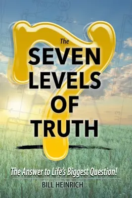 7 poziomów prawdy: odpowiedź na największe pytanie życia - The 7 Levels of Truth: The Answer to LIfe's Biggest Question