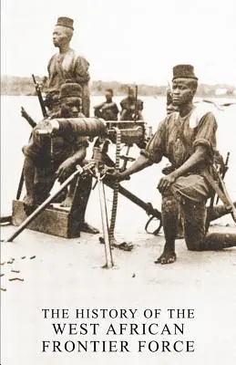 Historia zachodnioafrykańskich sił granicznych - The History of the West African Frontier Force