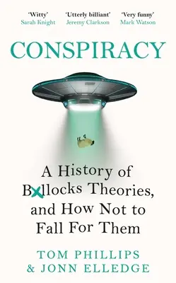 Spisek: Historia teorii Boll*cks i jak nie dać się na nie nabrać - Conspiracy: A History of Boll*cks Theories, and How Not to Fall for Them