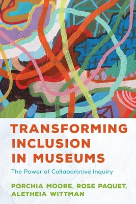 Przekształcanie inkluzji w muzeach: Siła wspólnego dociekania - Transforming Inclusion in Museums: The Power of Collaborative Inquiry