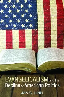 Ewangelikalizm i upadek amerykańskiej polityki - Evangelicalism and the Decline of American Politics