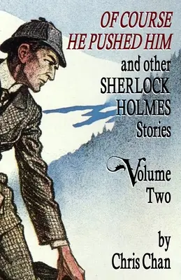 Oczywiście, że go popchnął i inne opowiadania o Sherlocku Holmesie, tom 2 - Of Course He Pushed Him and Other Sherlock Holmes Stories Volume 2