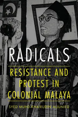 Radykałowie: Opór i protest w kolonialnych Malajach - Radicals: Resistance and Protest in Colonial Malaya