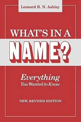 Co kryje się w imieniu? Wszystko, co chciałbyś wiedzieć. Nowe, poprawione wydanie - What's in a Name? Everything You Wanted to Know. New, Revised Edition