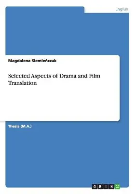 Wybrane aspekty tłumaczenia dramatów i filmów - Selected Aspects of Drama and Film Translation