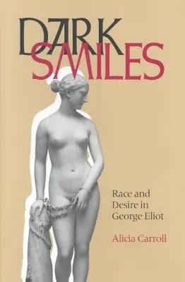 Dark Smiles: Rasa i pożądanie u George Eliot - Dark Smiles: Race and Desire in George Eliot