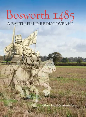 Bosworth 1485: pole bitwy odkryte na nowo - Bosworth 1485: A Battlefield Rediscovered
