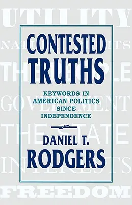 Kontestowane prawdy: Słowa kluczowe w amerykańskiej polityce od czasu uzyskania niepodległości - Contested Truths: Keywords in American Politics Since Independence